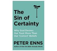 The Sin of Certainty by Peter Enns Peter Enns (Auteur)