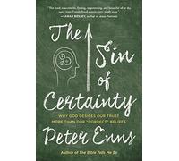The Sin of Certainty: Why God Desires Our Trust More Than Our "Correct" Beliefs