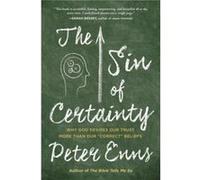 The Sin Of Certainty Why God Desires Our Trust More Than Our quotCorrectquot Beliefs - Peter Enns - HarperCollins Publishers Inc - Livre en Anglais - Pape Peter EnnsPeter Enns (Auteur)