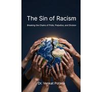 The Sin of Racism: Breaking the Chains of Pride, Prejudice, and Division
