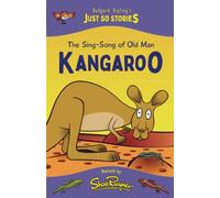 The Sing-Song Of Old Man Kangaroo: A Fresh, New Re-Telling Of The Classic Just So Story By Rudyard Kipling