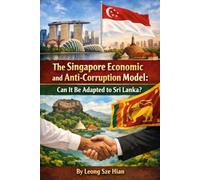 The Singapore Economic and Anti-Corruption Model: Can It Be Adapted to Sri Lanka?