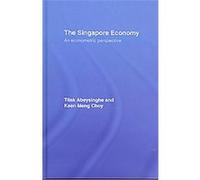 The Singapore Economy, Routledge Studies in the Growth Economies of Asia Keen Meng Choy, Tilak Abeysinghe (Auteur)