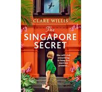 The Singapore Secret: An absolutely gripping and heart-breaking WWII historical novel of love in the face of war