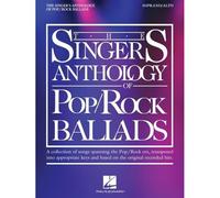 The Singer's Anthology Of Pop/Rock Ballads - Soprano/Alto Edition
