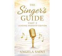 The Singer's Guide - Part 2 Leading Worship Edition: Leading Worship Edition