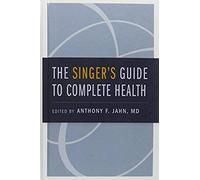 The Singer's Guide To Complete Health