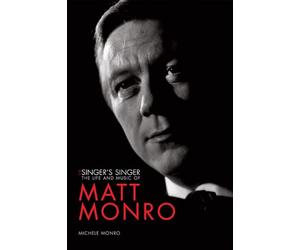 The Singer's Singer: The Life and Music of Matt Monro