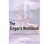 The Singer's Workbook: A Practice Companion for Vocal Lessons and Performance - Amethyst Edition
