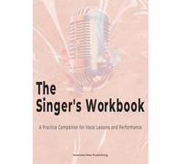 The Singer's Workbook: A Practice Companion for Vocal Lessons and Performance - Salmon Edition