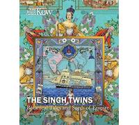 The Singh Twins: Botanical Tales and Seeds of Empire Exhibition Catalogue
