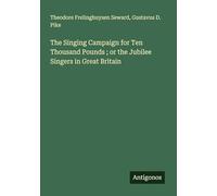The Singing Campaign for Ten Thousand Pounds ; or the Jubilee Singers in Great Britain