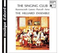 The Singing Club - Ravenscroft; Lawes, Purcell,Arne/THE HILLIARD ENSEMBLE by Ravenscroft;