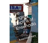 The Singing Depths of Ensenada: A mermaid story