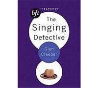 The Singing Detective, Bfi TV Classics Glen Creeber (Auteur)