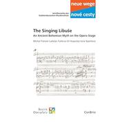 The Singing Libu¿e: An Ancient Bohemian Myth on the Opera Stage