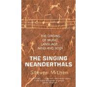 The Singing Neanderthals: The Origins of Music, Language, Mind and Body by Prof Steven Mithen (2006-03-02)