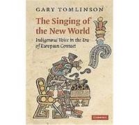 The Singing of the New World, New Perspectives in Music History and Criticism Gary Tomlinson (Auteur)