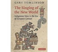 The Singing of the New World, New Perspectives in Music History and Criticism Gary Tomlinson (Auteur)