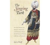 The Singing Turk by Larry Wolff Larry Wolff (Auteur)