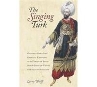 The Singing Turk by Larry Wolff Larry Wolff (Auteur)
