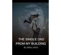 The Single Dad from My Building