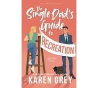 The Single Dad's Guide to Recreation: a steamy small town romantic comedy