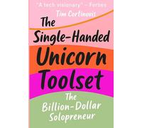 The Single-Handed Unicorn Toolset: The Billion-Dollar Solopreneur