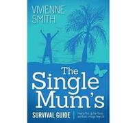 The Single Mums Survival Guide by Smith & Vivienne & PhD Smith, Vivienne (Auteur)