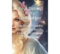 The Single Queen: How to Live Boldly, Love Fiercely, and Thrive Solo