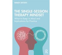The Single-Session Therapy Mindset What to Keep in Mind and Implications for Practice - Windy Dryden - Routledge - ebook (ePub) - Livre