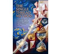 THE SINGLE THREAD METHOD: Engineering Daily Cash Flow Through One Digital Asset. A Mathematical Blueprint for Time, Freedom, and Purpose in the Age of Attention