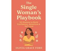 The Single Woman’s Playbook: 50 Missions to Build Confidence, Adventure & Self-Love