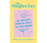 The Singles Tax No-Nonsense Financial Advice for Solo Earners - Renée Sylvestre-Williams - Ecw Press - ebook (ePub) - Livre
