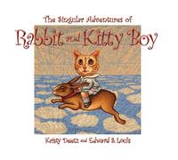 The Singular Adventures Of Rabbit And Kitty Boy