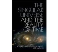 The Singular Universe and the Reality of Time Lee Smolin (Auteur)