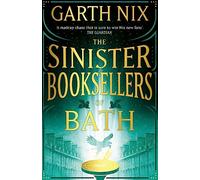 The Sinister Booksellers of Bath: A magical map leads to a dangerous adventure, written by international bestseller Garth Nix