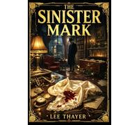 The Sinister Mark: A fast-moving detective mystery of vanished actresses, hidden identities, dangerous clues, and a cool-headed sleuth unraveling a deceptive urban case