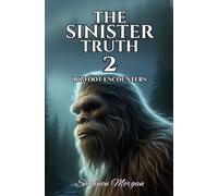 THE SINISTER TRUTH 2 - Encounters With Bigfoot