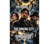 The Sinking City 2 Game Guide: Master Combat Mechanics, Defeat Bosses, and Solve Every Puzzle