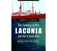 The Sinking of the Laconia and the U-Boat War: Disaster in the Mid-Atlantic