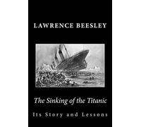 The Sinking of the Titanic: Its Story and Lessons