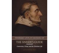 The Sinner’s Guide (Annotated): Conversion, Virtue, and the Christian Life