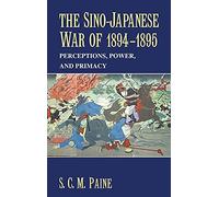 Sarah C. M. Paine – La guerre sino-japonaise 1894-1895 : Perceptions, pouvoir et primauté