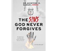 THE SINS GOD NEVER FORGIVES: The Battle Every Soul Must Win, and the Truth Many Discover Too Late
