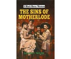The Sins of Motherlode by Gillian F Taylor Inconnu (Auteur)