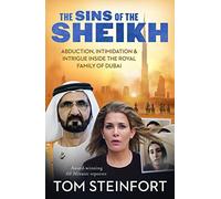 The Sins of the Sheikh: Abduction, Intimidation and Intrigue Inside the Royal House of Dubai