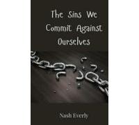 The Sins We Commit Against Ourselves