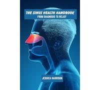 The sinus health handbook: From diagnosis to relief