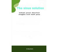 The sinus solution: what your doctor might not tell you